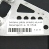 pedana pilota sinistra ducati supersport i.e. IE 3744