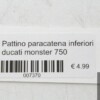 Pattino paracatena inferiori ducati monster 750