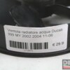 Ventola radiatore acqua Ducati 999 MY 2002 2004