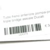 Tubo freno anteriore pompa-pinza triple bridge assiale Ducati
